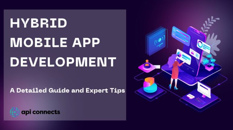 Hybrid Mobile App Development: A Detailed Guide and Expert Tips