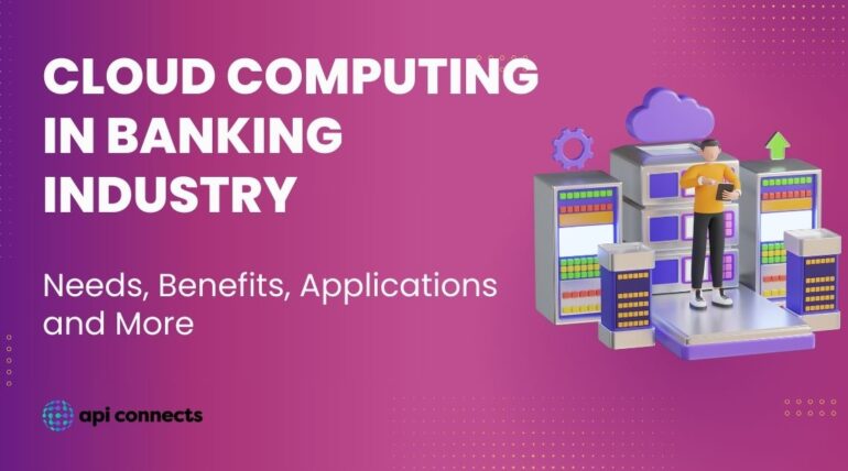 Cloud Computing in Banking Industry:  Need, Benefits, Applications and More