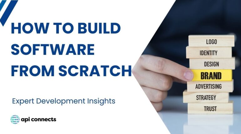 How to Build Software from Scratch: Expert Development Insights