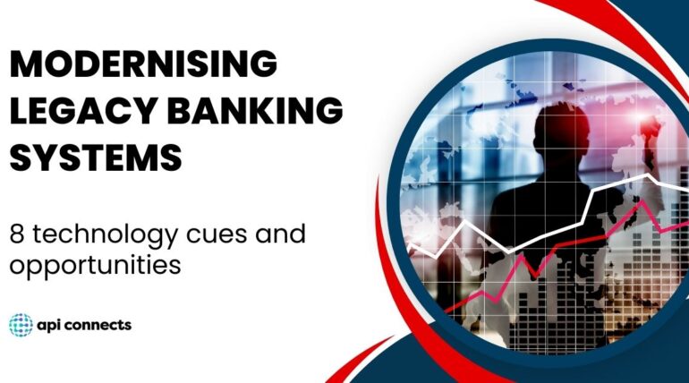 Modernising Legacy Banking Systems: 8 Technology Cues and Opportunities