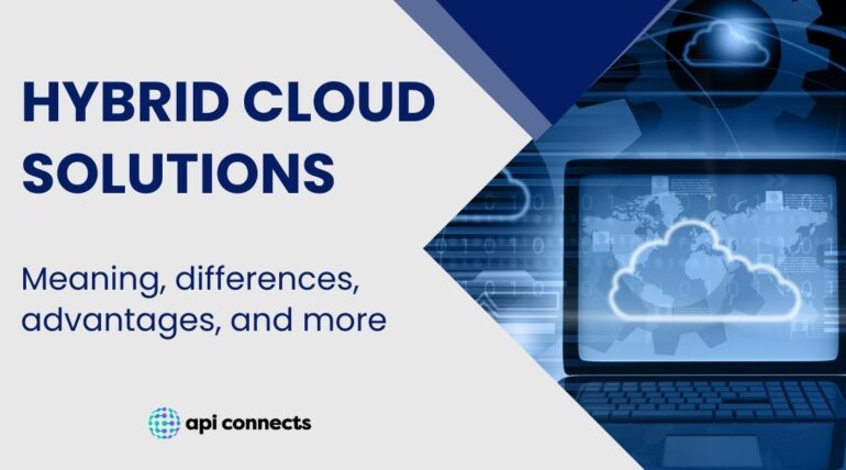 Hybrid Cloud Solutions: Meaning, Differences, Advantages, and More