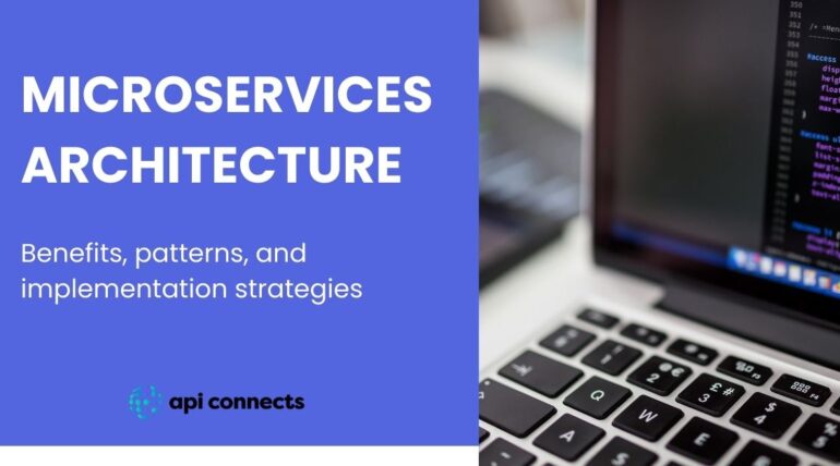 Microservices Architecture: Benefits, Patterns and Implementation Strategies